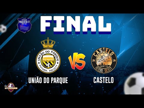 UNIÃO DO PARQUE X CASTELO - FINAL DO CAMPEONATO PAULISTA DE FUT 7 SERIE A