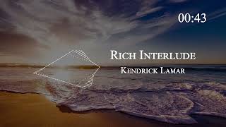 Kendrick Lamar  - Rich Interlude