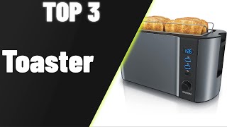 ▶ Toaster Test ♦ Top 3 Toaster 2024