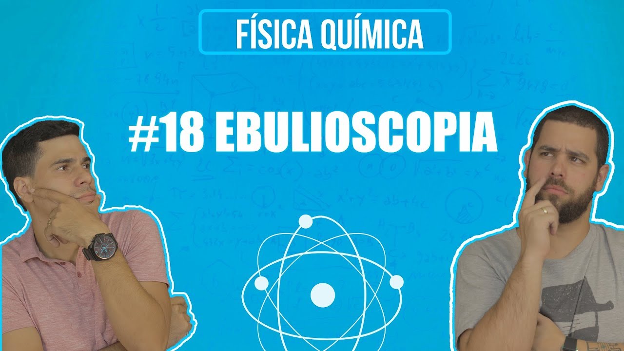 Química Simples #18 - [Prop. Coligativas] - Ebulioscopia (Ponto de Ebulição)