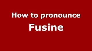How to pronounce Fusine