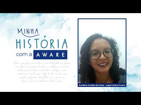 Minha história com a Aware : Aurilene Araújo Costa