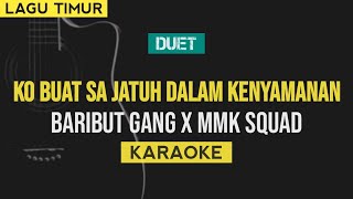 Download lagu Ko buat sa jatuh dalam kenyamanan - Baribut Gang X Mmk Squad (Karaoke) mp3