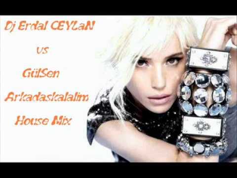 Gülşen - Arkadaşkalalım ft. Dj Erdal CEYLAN House Mix