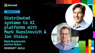 Distributed systems to AI platforms with Mark Russinovich & Ion Stoica | BRK227