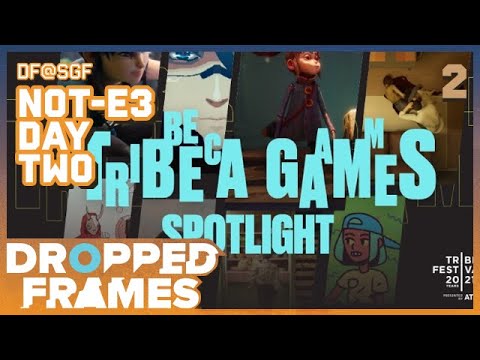 Dropped Frames@SGF -  NOT-E3 DAY 2 PART 2 - Tribeca Games Spotlight & Freedom Games Showcase