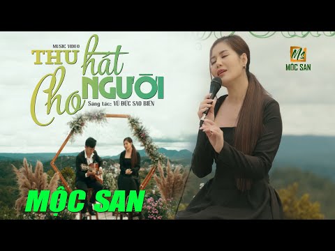 Thu Hát Cho Người - Mộc San (Stac Vũ Đức Sao Biển) | Nhạc Xưa Bất Hủ | Official MV 4K
