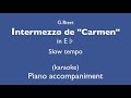 Intermezzo de "Carmen"  in  E♭  Slow tempo  Piano accompaniment(karaoke)