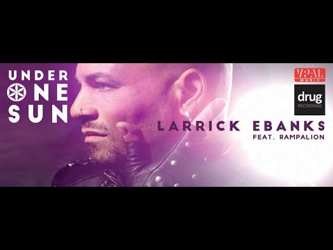 Larrick Ebanks - Under One Sun (feat. Rampalion)
