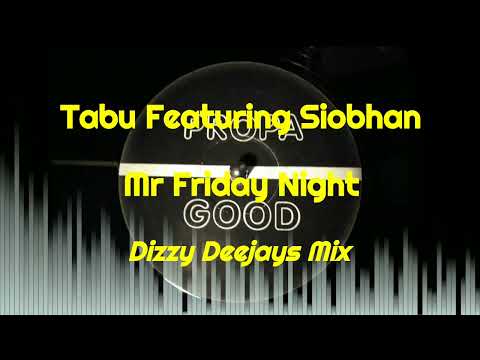 Tabu Featuring Siobhan - Mr Friday Night (Dizzy Deejays Mix)