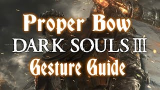 Dark Souls 3: How to get Proper Bow Gesture