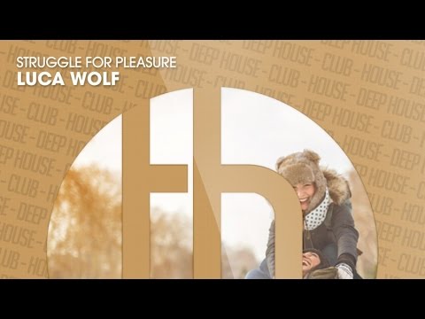 Luca Wolf - Struggle For Pleasure (Official)