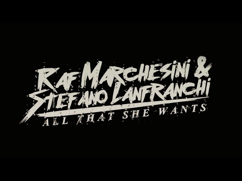 Raf Marchesini & Stefano Lanfranchi - All That She Wants (Official Video)