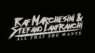 Raf Marchesini &amp; Stefano Lanfranchi - All That She Wants (Official Video)