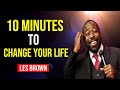The Most Eye Opening 10 Minutes Of Your Life | Les Brown Most Powerful Speech