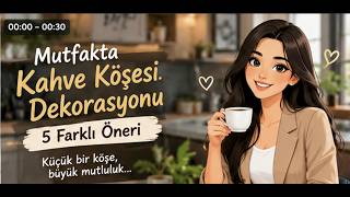 mutfakta kahve köşesi için 5 farklı öneri #mimarlık #architecture