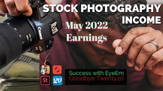 Stock Photography Income - May 2022 Earnings: Big Sales on EyeEm, Bad News Twenty20, AdobeStock OK