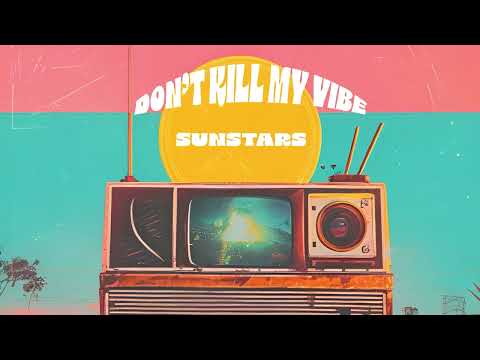 Sunstars - Don't Kill My Vibe (Official Audio)