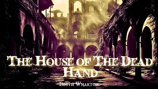 The House of the Dead Hand by Edith Wharton #audio