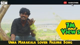 Unna Marakala  Gana Sudhakar Love Failure Song