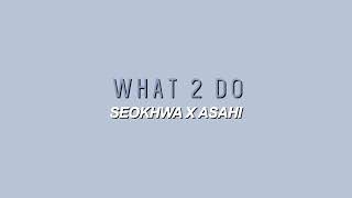 Download lagu Produce X 101's Kang Seokhwa × Asahi cover What 2 Do (Dean) mp3