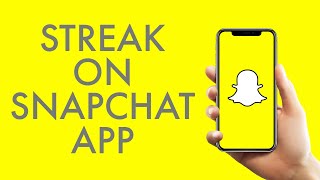 SnapChat Tutorial 2024: How to Streak on SnapChat App?