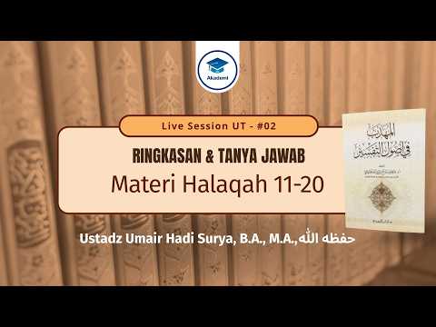 [Live Session] UT - #02 : Ringkasan Materi Ushul Tafsir  - Ustadz Umair Hadi, B.A, M.A.