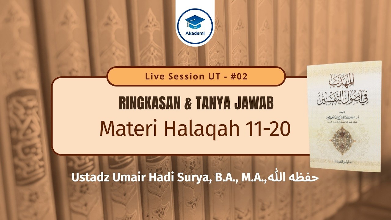 [Live Session] UT - #02 : Ringkasan Materi Ushul Tafsir  - Ustadz Umair Hadi, B.A, M.A.