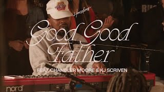 Good Good Father | Housefires | feat. Chandler Moore (Official Music Video)
