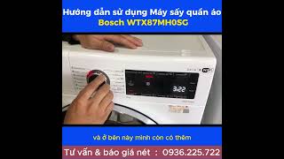 Hướng dẫn sử dụng Máy sấy quần áo Bosch WTX87MH0S chuẩn quốc tế| Besthome