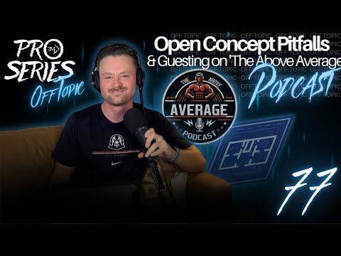 OFF TOPIC EP.77 Open Concept Pitfalls & Guesting on 'The Above Average Podcast'