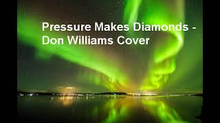 pressure makes diamonds - don williams cover