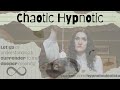 Chaotic Hypnotic Let Go Of Meaning And Embrace Your Deepest Trance Ever