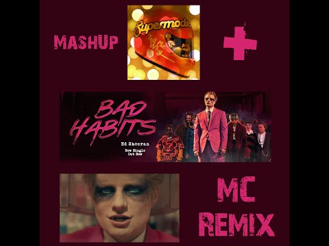 Ed Sheeran - Bad Habits + Supermode - Tell Me Why - MashUp - MC Remix