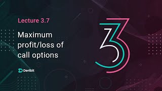 3.7 Maximum profit/loss of call options - Deribit Options Course Basics