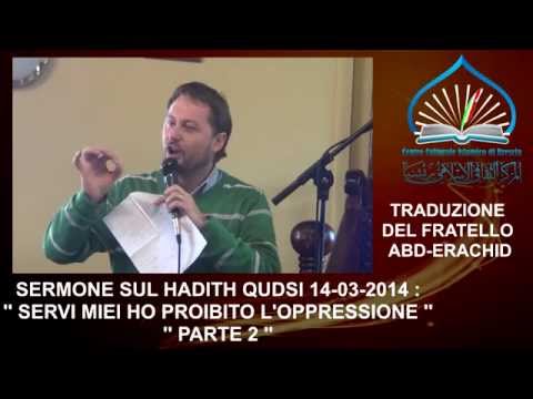 SERMONE DEL 14-03-2014 SUL HADITH QUDSI : '' SERVI MIEI HO PROIBITO L'OPPRESSIONE PARTE 2 ''