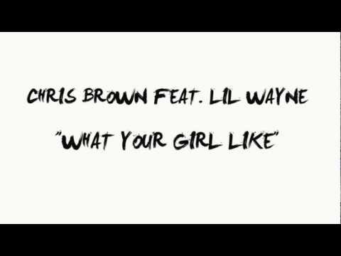 Chris Brown ft Lil Wayne - What Your Girl Like