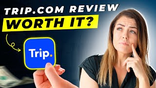Trip.com Flight Booking Review 2025 | Is It Legit or a Scam?