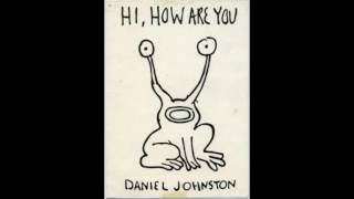 Download lagu Daniel Johnston - Hi How Ae You - Full Album mp3