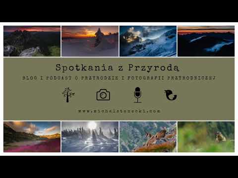 Spotkania z Przyrodą #13 - Maciek Cichosz i fotografowanie w górach. Góry jako życiowa pasja.