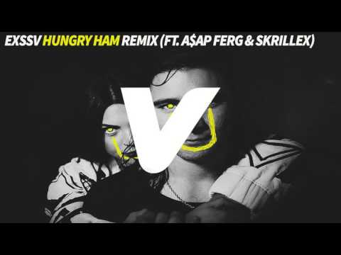 EXSSV - Hungry Ham Remix (Ft. A$AP Ferg & Skrillex & Diplo)