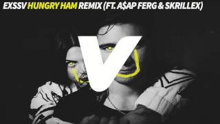 EXSSV - Hungry Ham Remix (Ft. A$AP Ferg & Skrillex & Diplo)