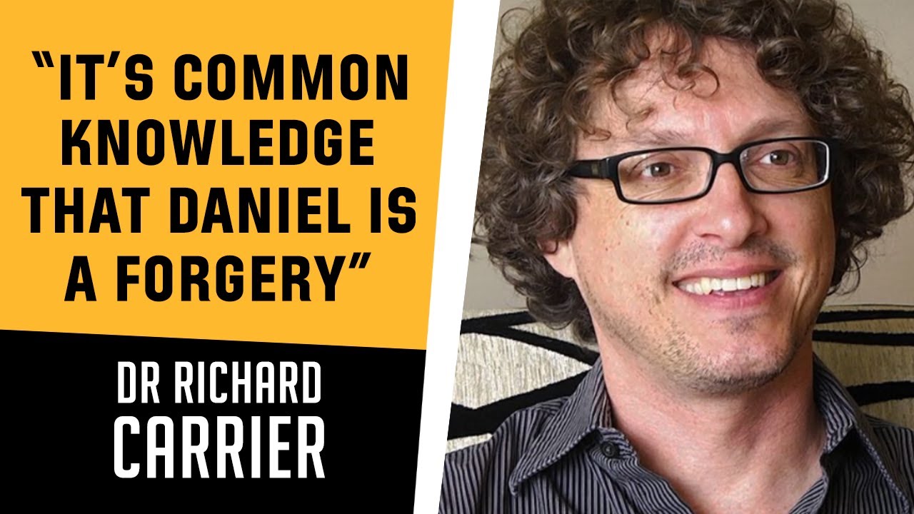 "It's common knowledge that Daniel is a forgery" - A conversation with Richard Carrier, PhD