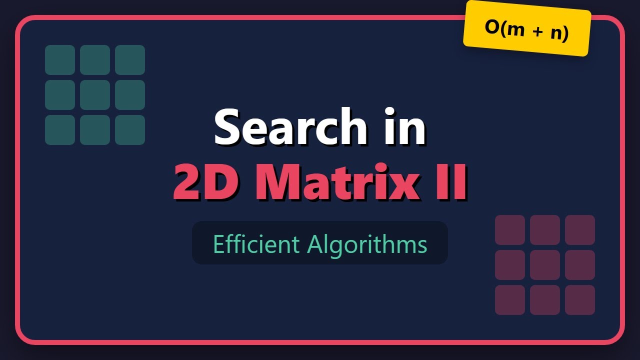 Search a 2D Matrix II - LeetCode Efficient Solution Explained