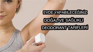 EVDE YAPABİLECEĞİNİZ DOĞAL DEODORANT TARİFLERİ