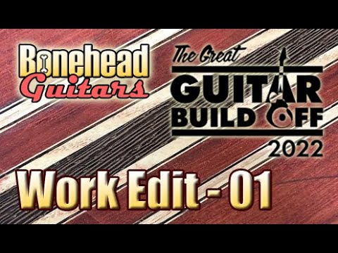 Great Guitar Build Off 2022 - Super Edit Part 1 - The Neck