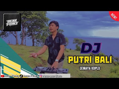 DJ PUTRI BALI - Semaya Koplo Full Bass Terbaru 2024 || Rean Fvnky