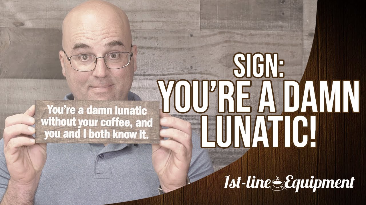 Sign: You're a Damn Lunatic!