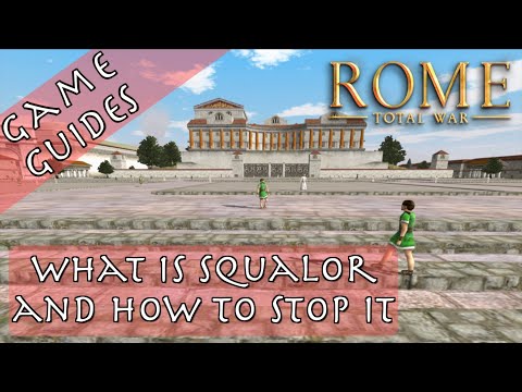 WHAT IS SQUALOR AND HOW TO STOP IT - Game Guides - Rome: Total War