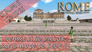 WHAT IS SQUALOR AND HOW TO STOP IT - Game Guides - Rome: Total War